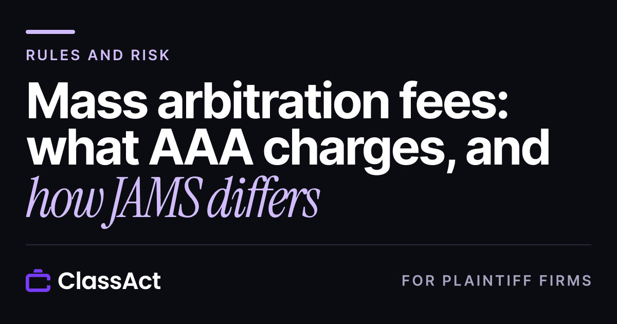 ClassAct blog cover reading: Mass arbitration fees: what AAA charges, and how JAMS differs.