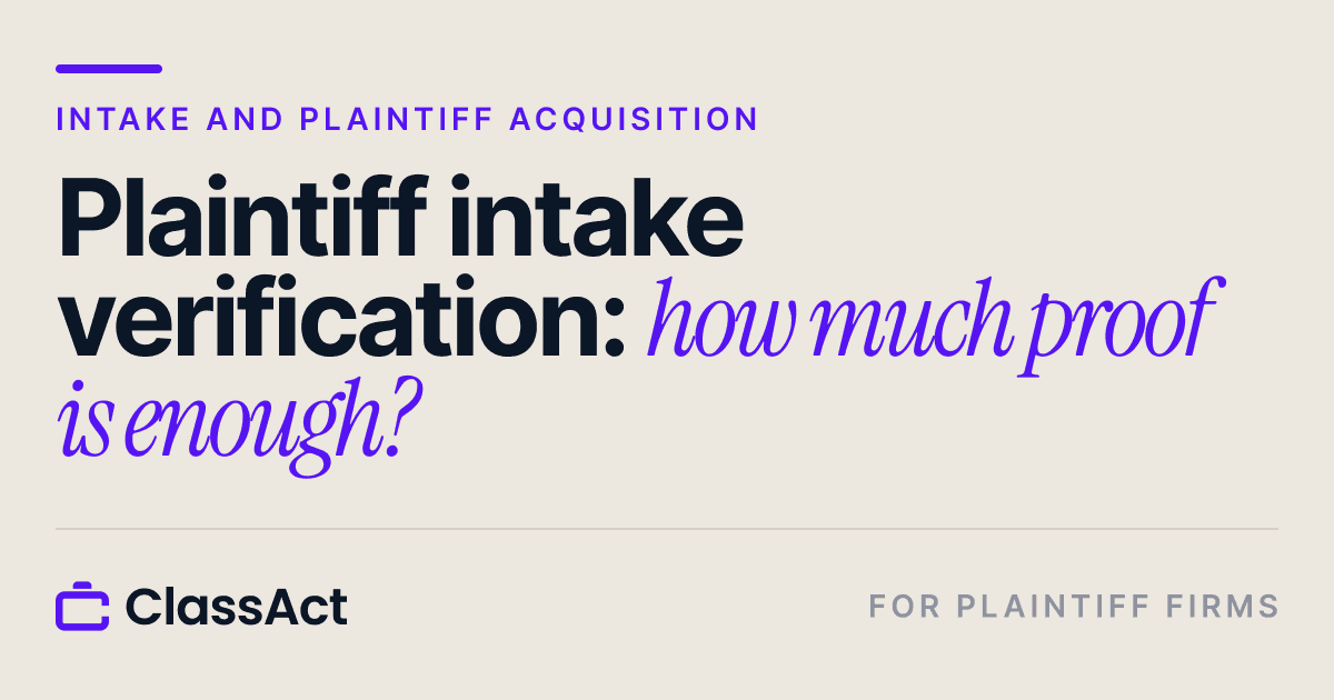 ClassAct blog cover reading: Plaintiff intake verification: how much proof is enough?