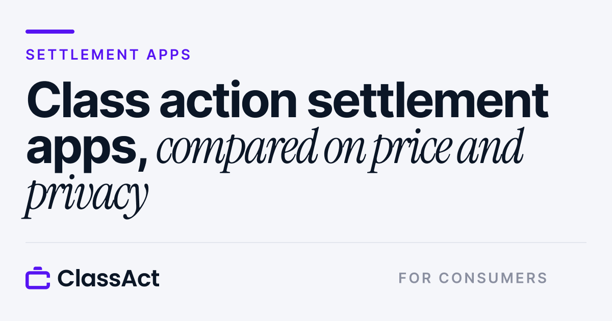 Best Class Action Settlement Apps (2026): 9 Compared | ClassAct